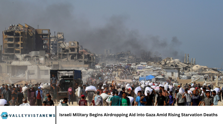 Israeli Military Begins Airdropping Aid into Gaza Amid Rising Starvation Deaths