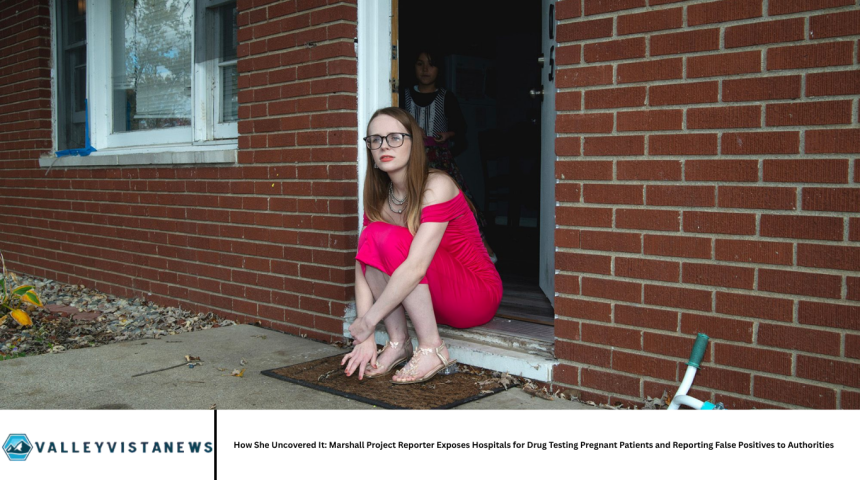 How She Uncovered It: Marshall Project Reporter Exposes Hospitals for Drug Testing Pregnant Patients and Reporting False Positives to Authorities
