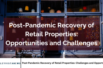 Post-Pandemic Recovery of Retail Properties: Challenges and Opportunities