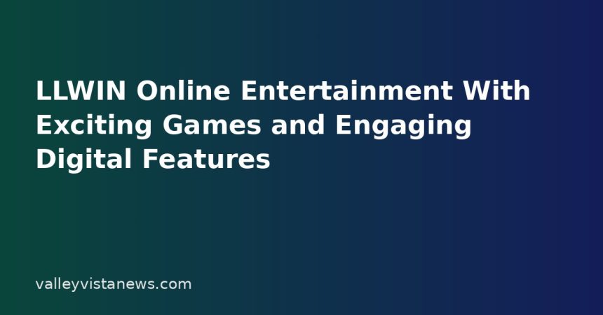 LLWIN Online Entertainment With Exciting Games and Engaging Digital Features